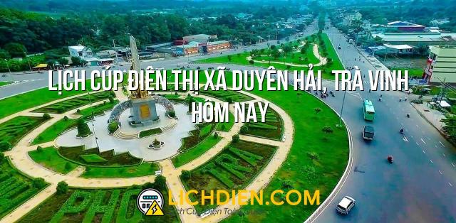 Lịch cúp điện Thị xã Duyên Hải, Trà Vinh hôm nay - 26/12/2024