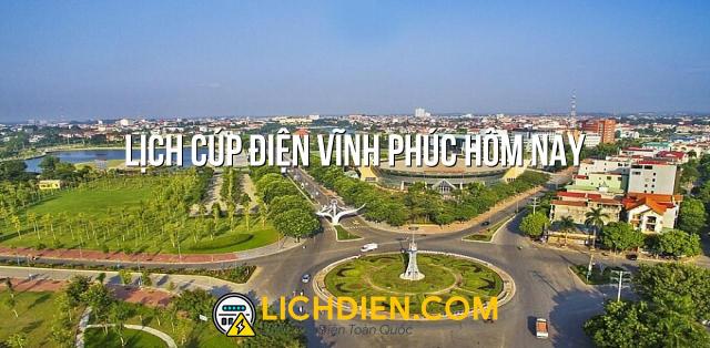 Lịch cúp điện Vĩnh Phúc hôm nay - 25/12/2024