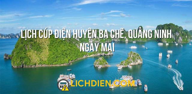 Lịch cúp điện Huyện Ba Chẽ, Quảng Ninh ngày mai - 27/12/2024