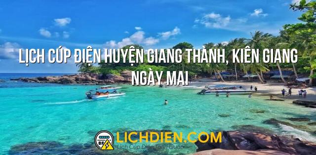 Lịch cúp điện Huyện Giang Thành, Kiên Giang ngày mai - 27/12/2024