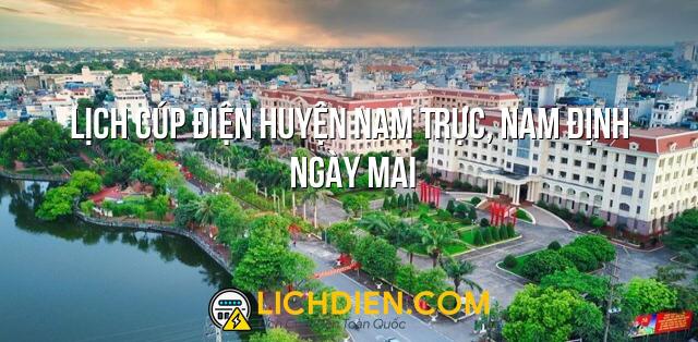 Lịch cúp điện Huyện Nam Trực, Nam Định ngày mai - 27/12/2024