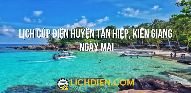 Lịch cúp điện Huyện Tân Hiệp, Kiên Giang ngày mai - 27/12/2024