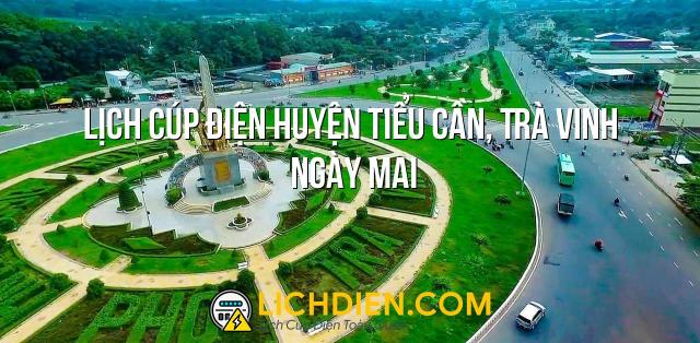 Lịch cúp điện Huyện Tiểu Cần, Trà Vinh ngày mai - 27/12/2024