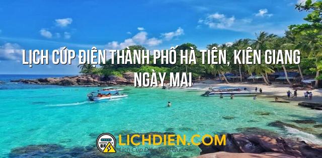 Lịch cúp điện Thành phố Hà Tiên, Kiên Giang ngày mai - 13/01/2025