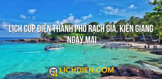 Lịch cúp điện Thành phố Rạch Giá, Kiên Giang ngày mai - 27/12/2024