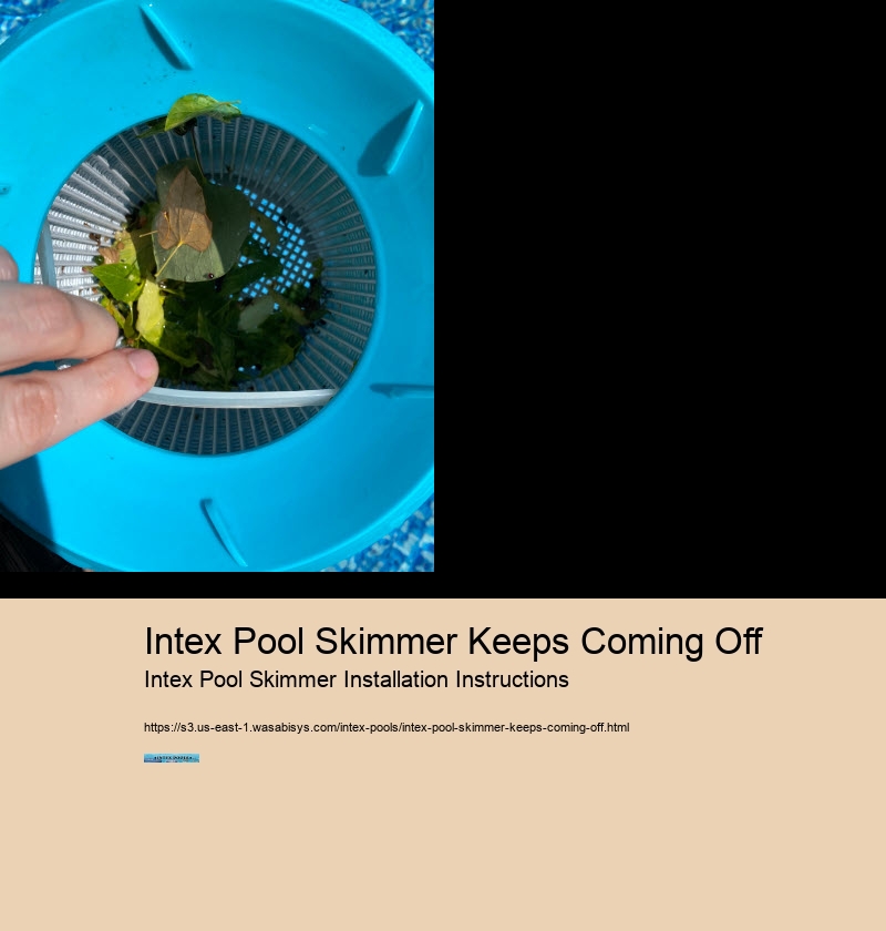 Intex Pool Skimmer Keeps Coming Off