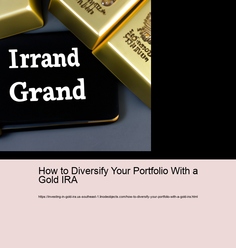 How to Diversify Your Portfolio With a Gold IRA 