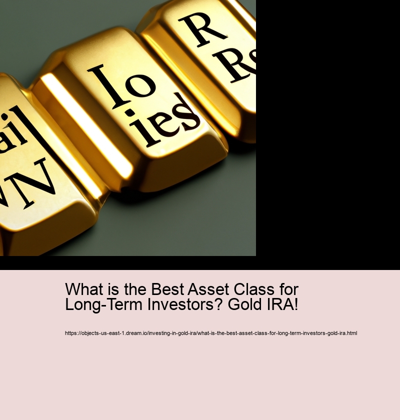 What is the Best Asset Class for Long-Term Investors? Gold IRA! 