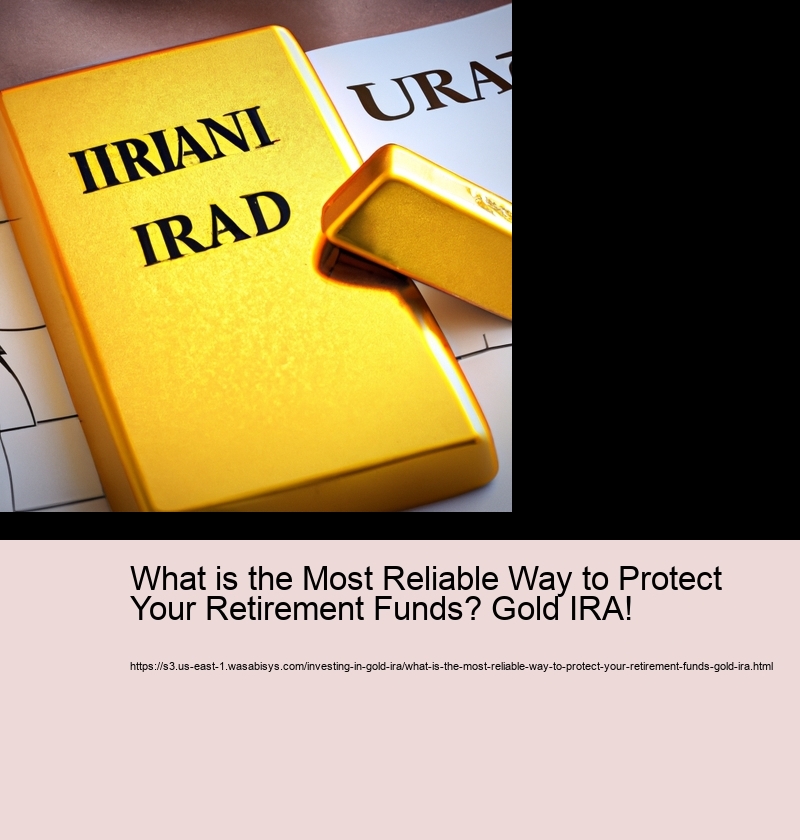 What is the Most Reliable Way to Protect Your Retirement Funds? Gold IRA! 