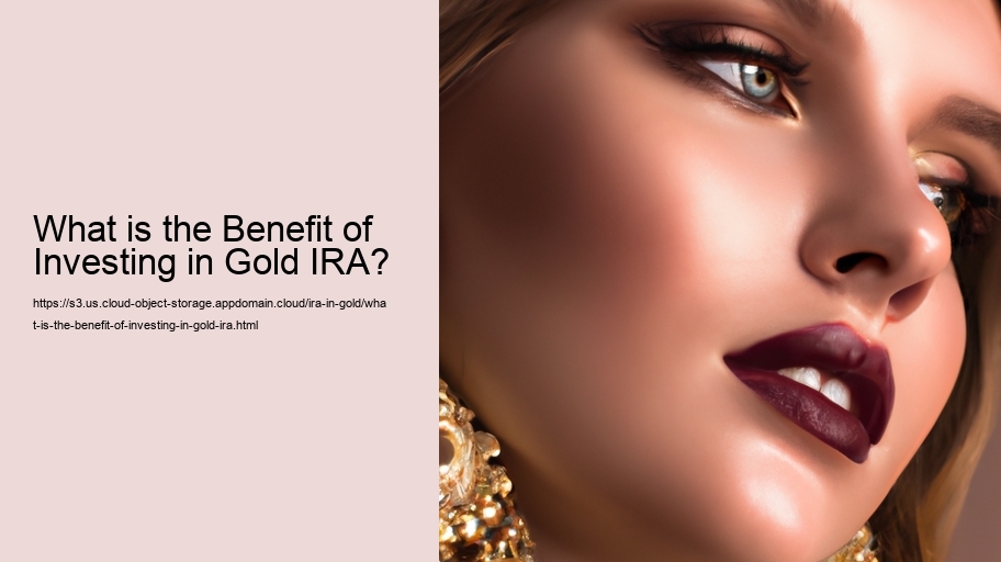 What is the Benefit of Investing in Gold IRA? 