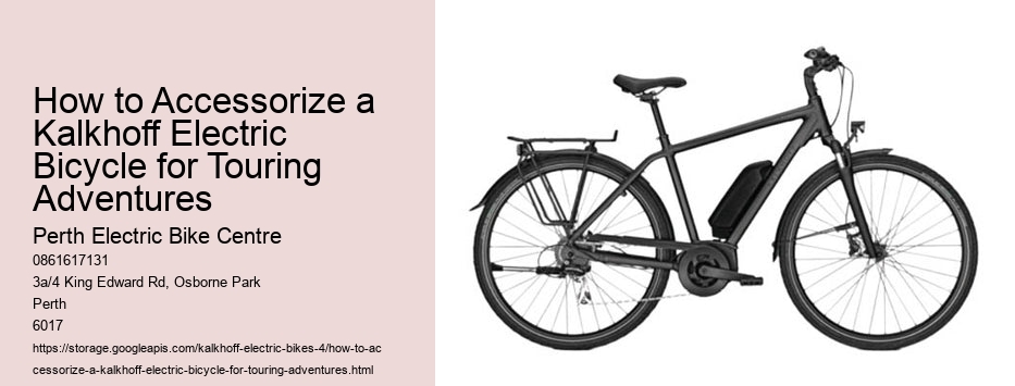 How to Accessorize a Kalkhoff Electric Bicycle for Touring Adventures  