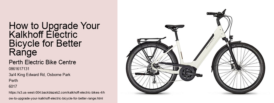 How to Upgrade Your Kalkhoff Electric Bicycle for Better Range  