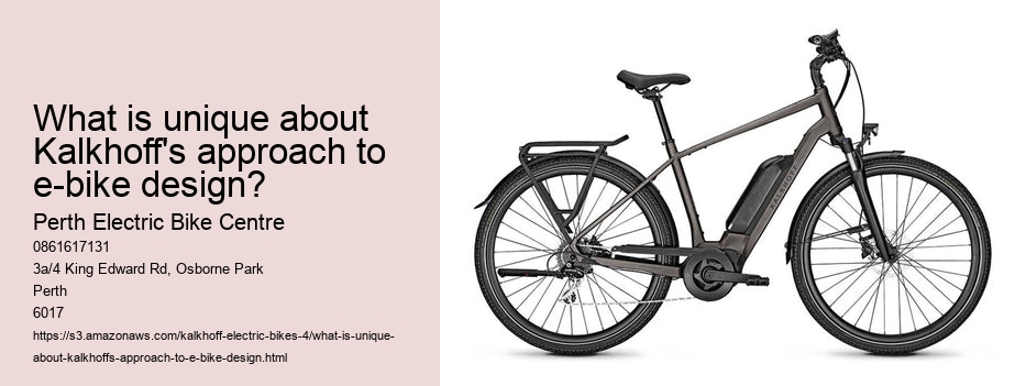 What is unique about Kalkhoff's approach to e-bike design?