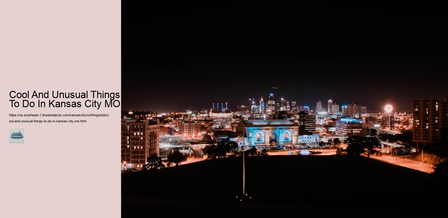 Cool And Unusual Things To Do In Kansas City MO