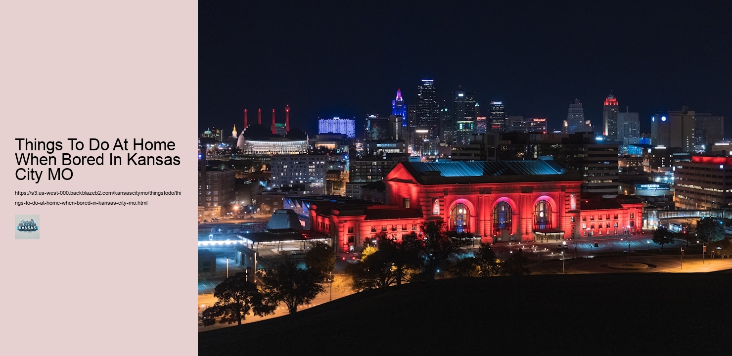 Things To Do At Home When Bored In Kansas City MO