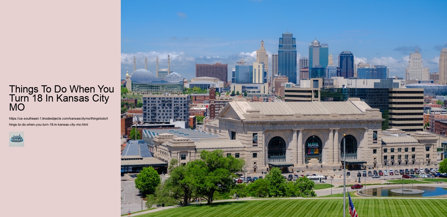 Things To Do When You Turn 18 In Kansas City MO