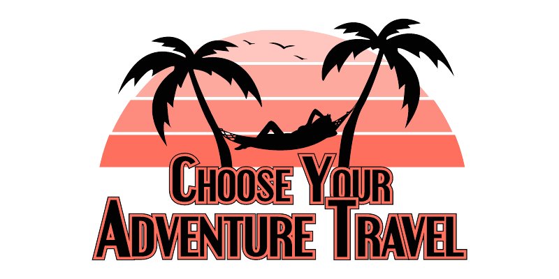 CHOOSE YOUR ADVENTURE TRAVEL