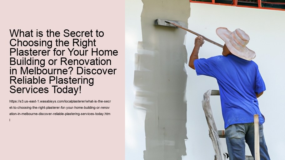 What is the Secret to Choosing the Right Plasterer for Your Home Building or Renovation in Melbourne? Discover Reliable Plastering Services Today!