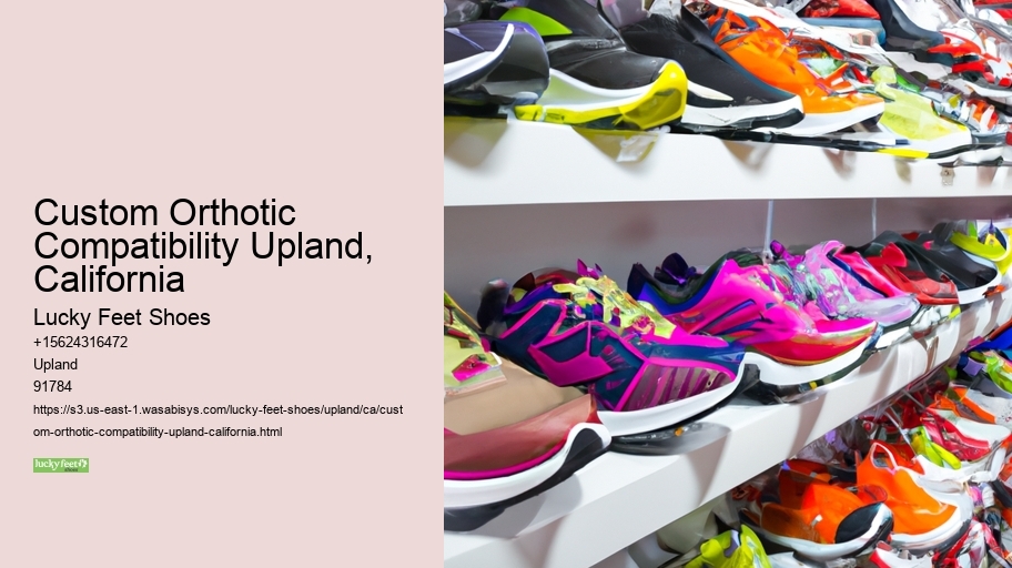 Custom Orthotic Compatibility Upland, California