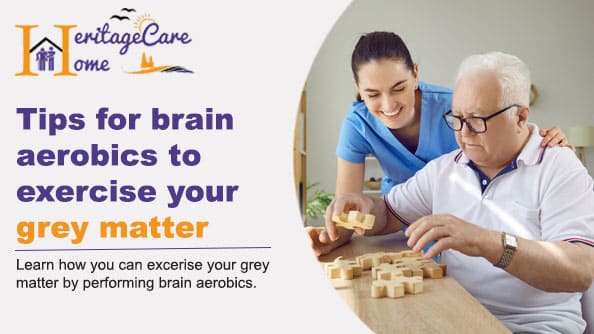 Tips for brain aerobics to exercise your grey matter