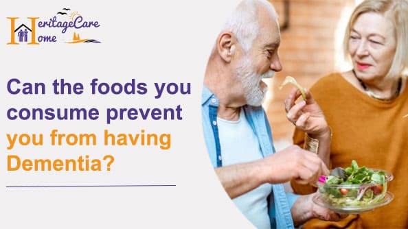 Can the foods you consume prevent you from having Dementia?