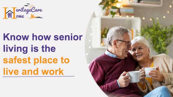 Know how senior living is the safest place to live and work