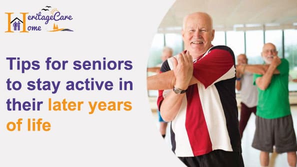 Tips for seniors to stay active in their later years of life