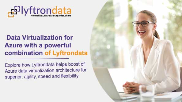 Data Virtualization for Azure with a powerful combination of Lyftrondata