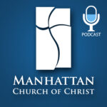 Manhattan Church of Christ Podcast