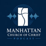 Manhattan Church of Christ Podcast