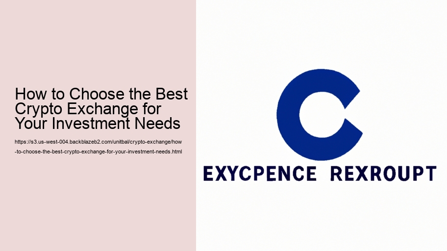 How to Choose the Best Crypto Exchange for Your Investment Needs