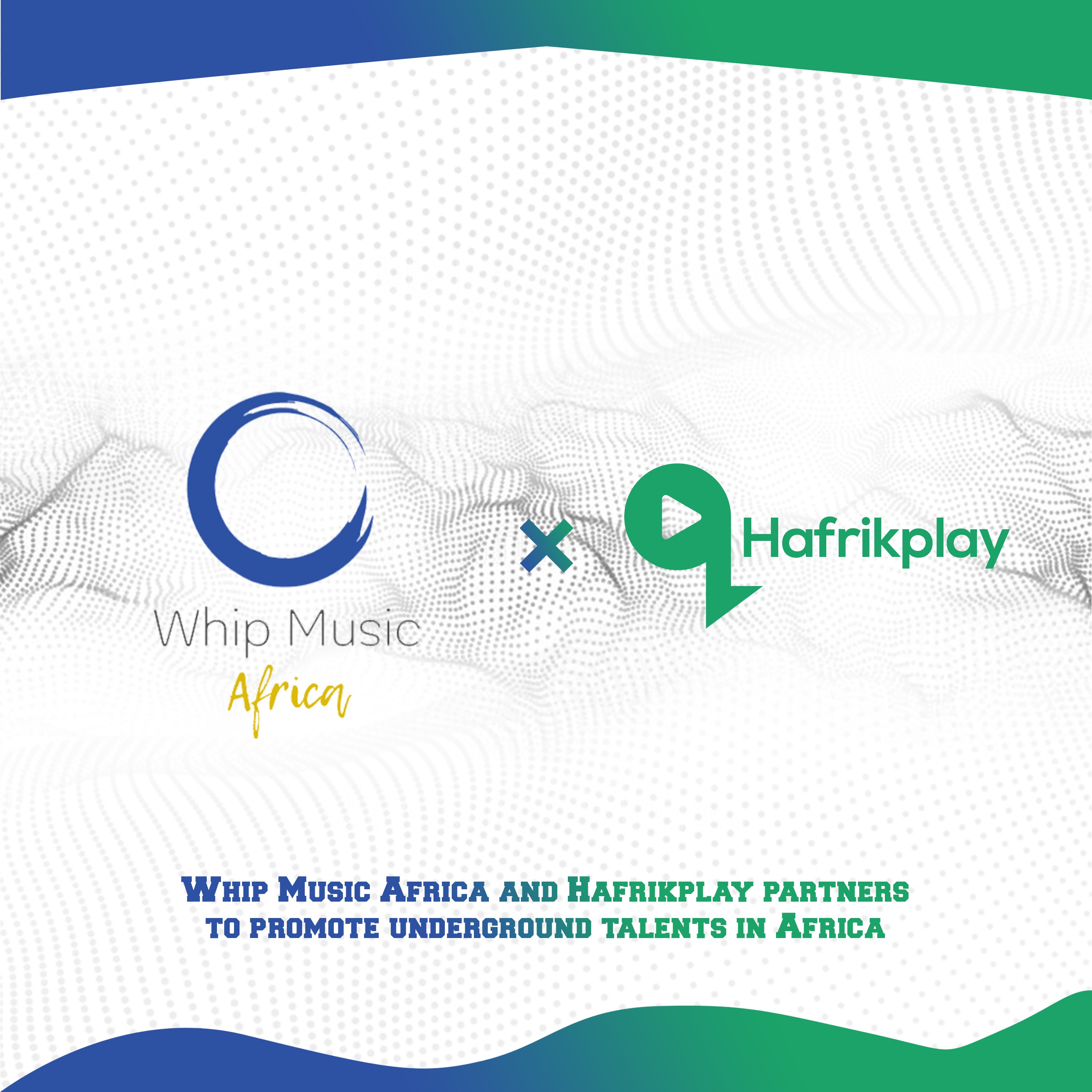 Hafrikplay & Whip Music Africa partner to promote underground talent in Africa