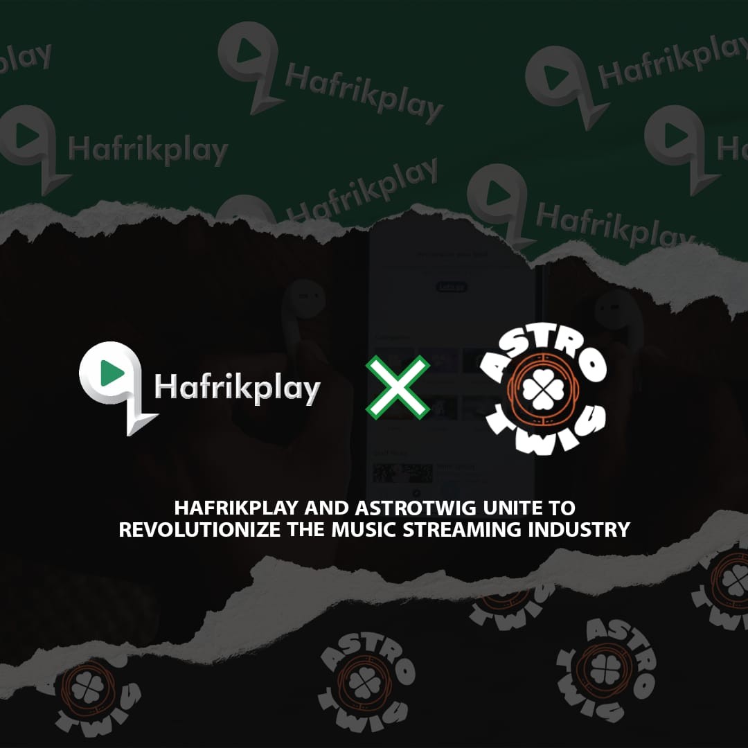 HAFRIKPLAY AND ASTROTWIG UNITE TO REVOLUTIONIZE THE MUSIC STREAMING INDUSTRY