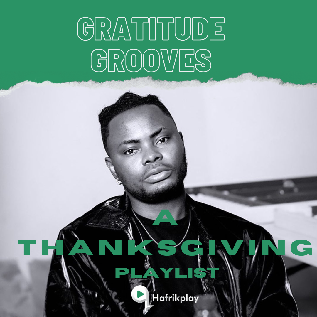 Gratitude Grooves: A Thanksgiving Playlist Exclusively on Hafrikplay