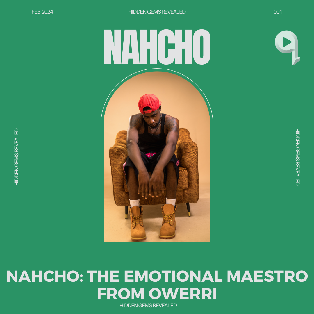 Nahcho: The Emotional Maestro from Owerri