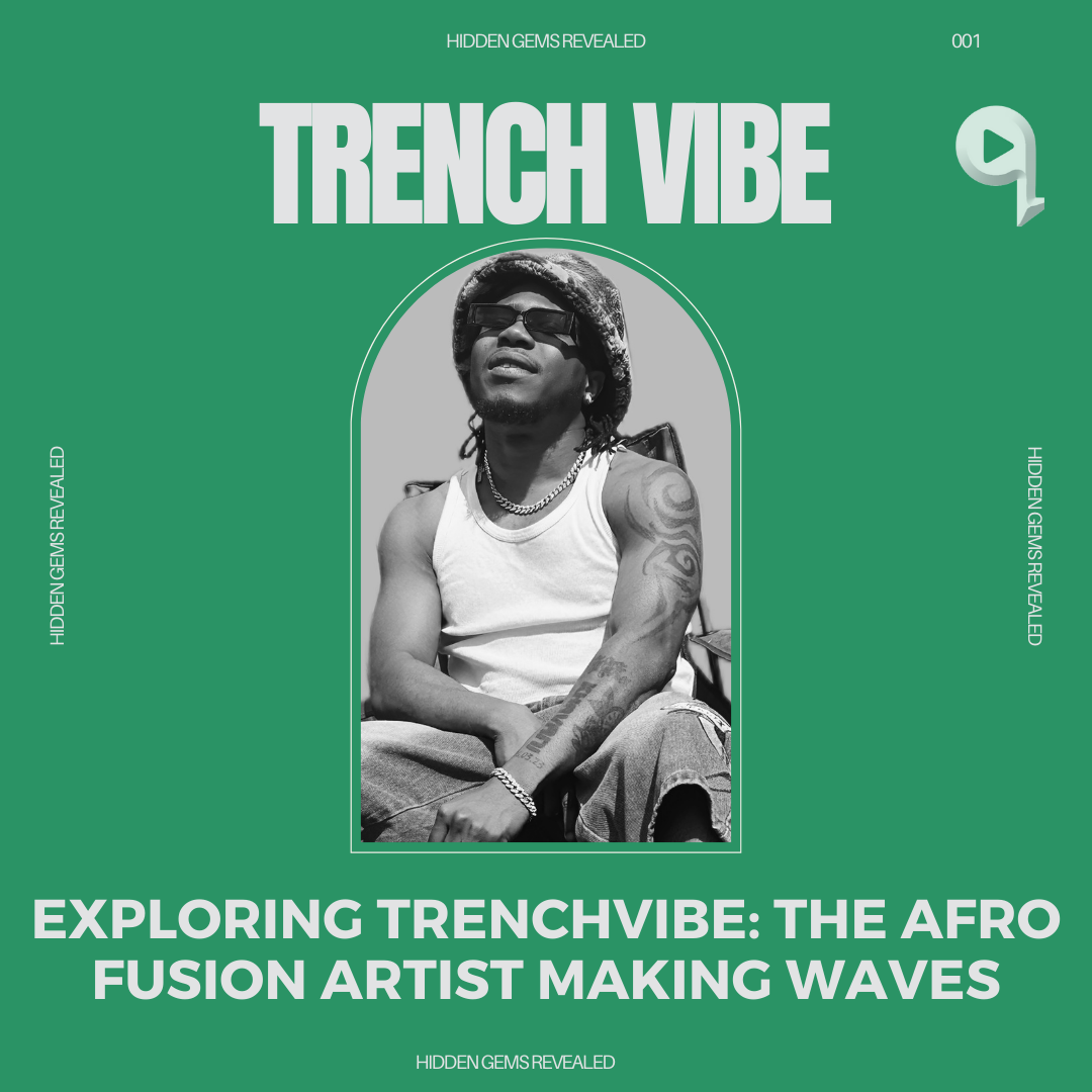 Exploring Trenchvibe: The Afro Fusion Artist Making Waves