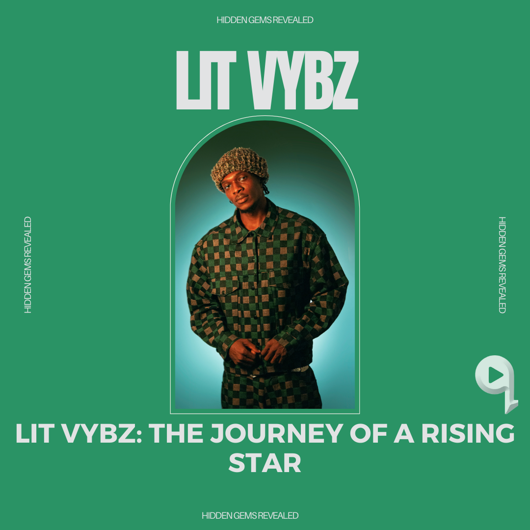 Lit Vybz: The Journey of a Rising Star