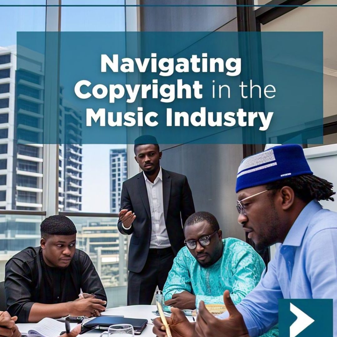 Navigating Copyright in the Nigerian Music Industry