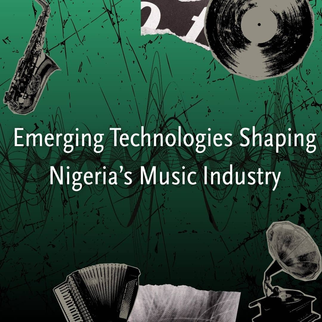 Emerging Technologies  Shaping Nigeria's  Music Industry