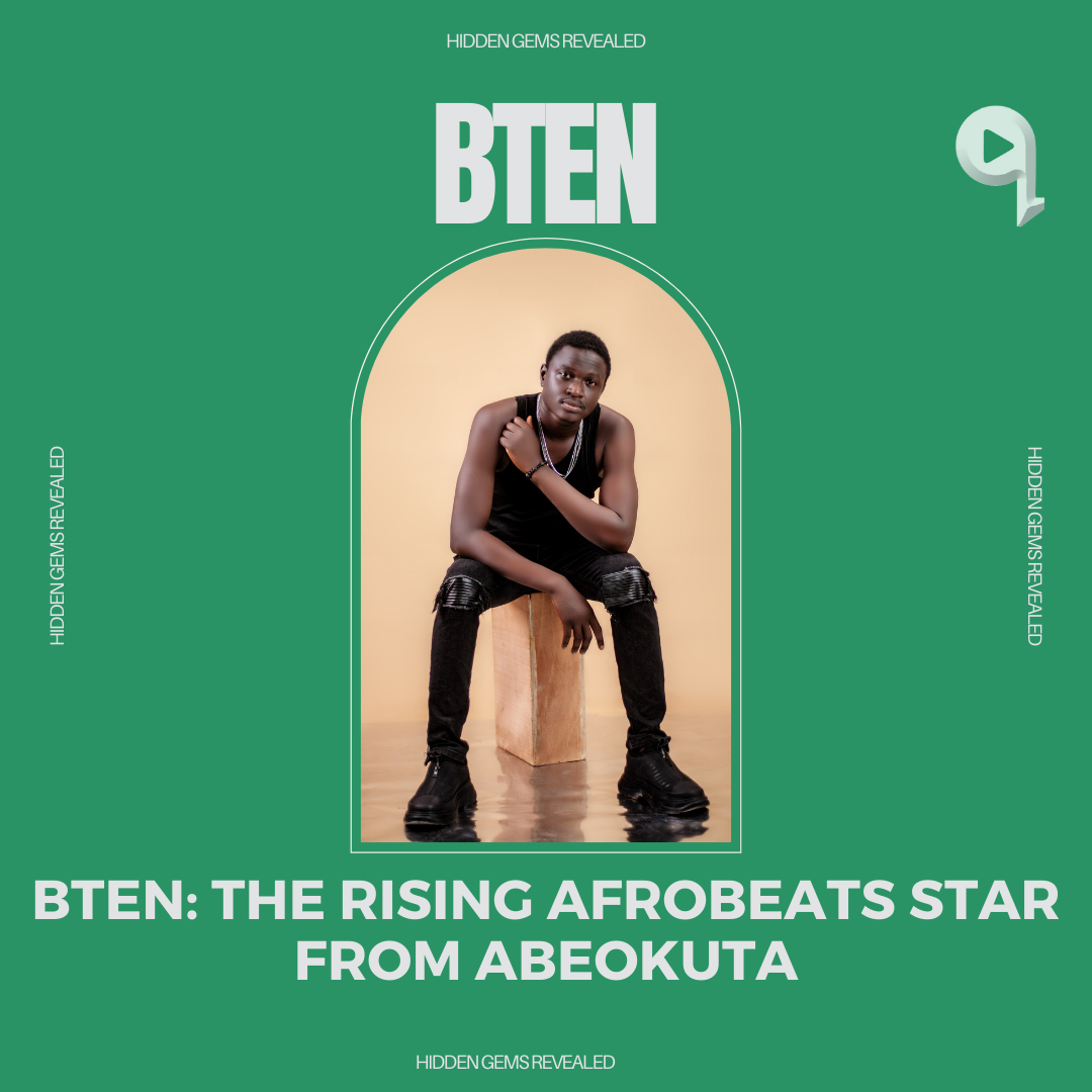 BTen: The Rising Afrobeats Star from Abeokuta