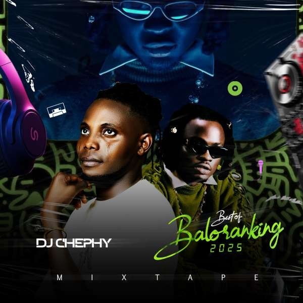 DJ Chephy Drops Best of Balloranking 2025 Mixtape – Pure Vibes, No Fillers