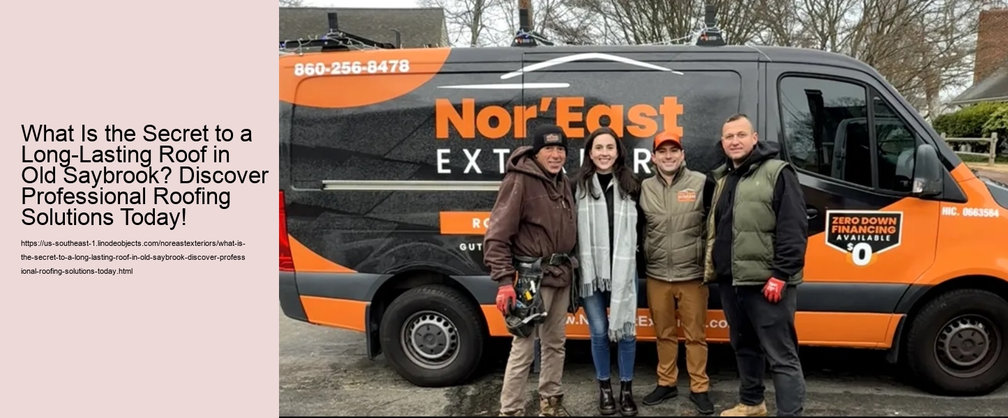 What Is the Secret to a Long-Lasting Roof in Old Saybrook? Discover Professional Roofing Solutions Today!