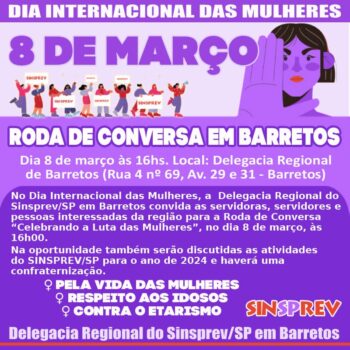 WhatsApp Image 2024-03-06 at 15.04.38 A Delegacia Regional do Sinsprev (Sindicato dos Previdenciários) vai promover nesta sexta-feira (8), às 16h, no Dia Internacional da Mulher