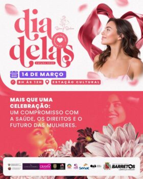 A Secretaria de Assistência Social e Desenvolvimento Humano da Prefeitura da Estância Turística de Barretos agendou para o dia 14 de março o evento Dia Delas – Edição 2026.