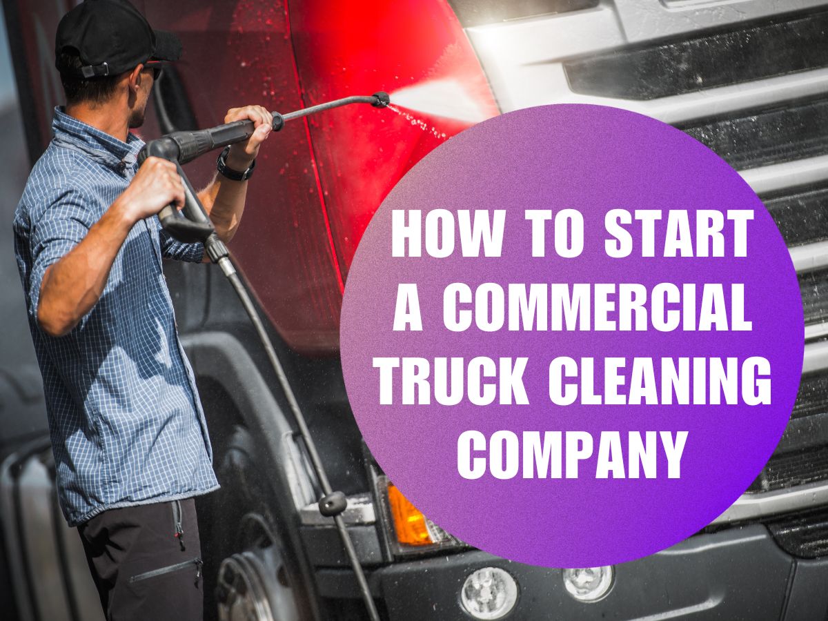 How Do I Start a fleet Commercial Truck Cleaning Company