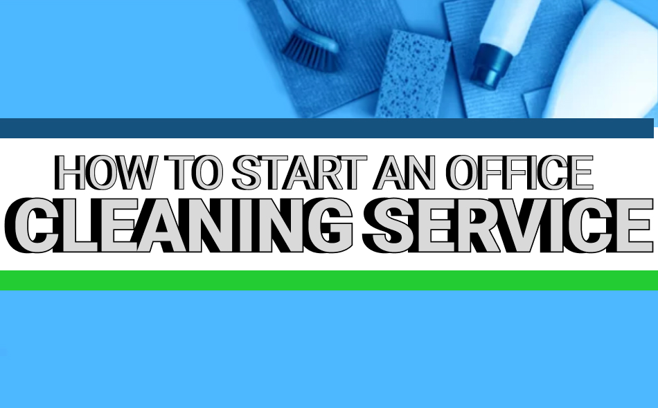 How to Start an Office Cleaning Service