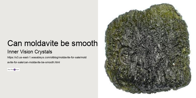 can moldavite be smooth