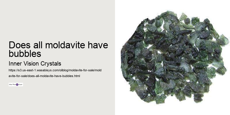 does all moldavite have bubbles