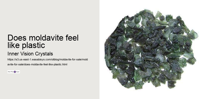 does moldavite feel like plastic