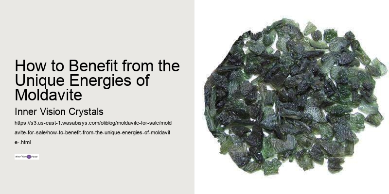 How to Benefit from the Unique Energies of Moldavite 